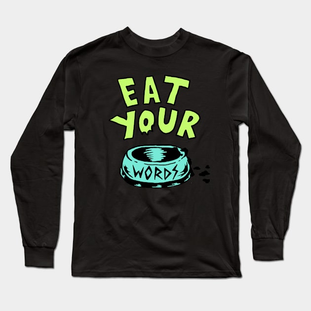 Eat Your Words T-Shirt Long Sleeve T-Shirt by Ghofzkilla